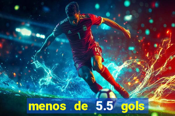 menos de 5.5 gols o que significa